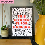 THIS KITCHEN IS FOR DANCING Spotted Print: A5