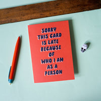 Sorry It's Late Birthday Card