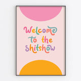 WELCOME TO THE SHITSHOW ART PRINT