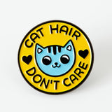 Cat Hair Don't Care Soft Enamel Pin