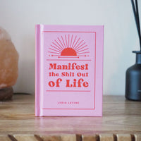 Manifest the shit out of life