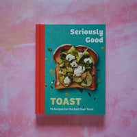 Seriously Good Toast