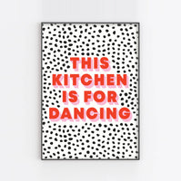 THIS KITCHEN IS FOR DANCING Spotted Print: A5