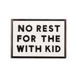No Rest for the With Kid - Enamel Pin