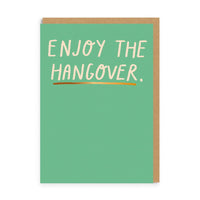 Enjoy the hangover Greeting Card
