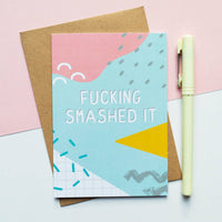 Fucking Smashed It Greeting Card | Congratulations Uni Exams
