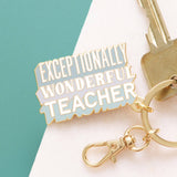 Exceptionally Wonderful Teacher - Enamel Keyring