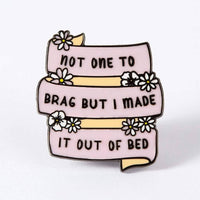 Made it Out of Bed Enamel Pin