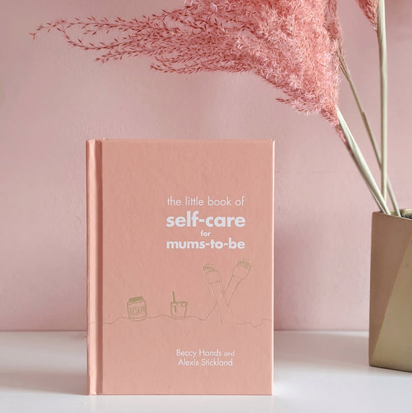 The Little Book of Self Care for Mums to Be