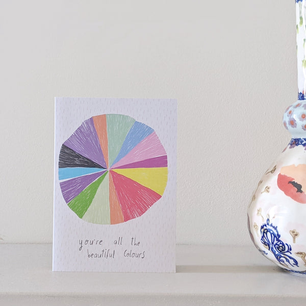 You're All The Beautiful Colours Card