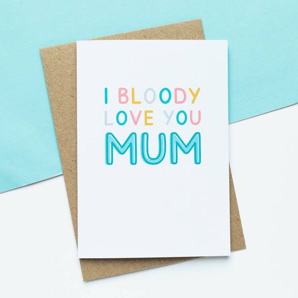 I Bloody Love You Mum Greeting Card | Mother's Day