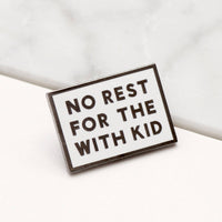 No Rest for the With Kid - Enamel Pin